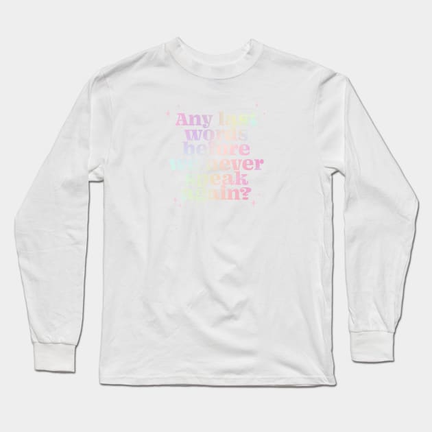 Any last words before we never speak again? - gradient Long Sleeve T-Shirt by LoverlyPrints